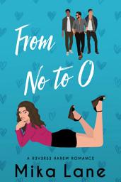 Icon image From No to O: An Opposites Attract Romance