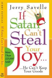 Icon image If Satan Can't Steal Your Joy...: He Can't Keep Your Goods