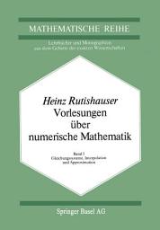 Icon image Vorlesungen über Numerische Mathematik: Band 1: Gleichungssysteme, Interpolation und Approximation, Ausgabe 2