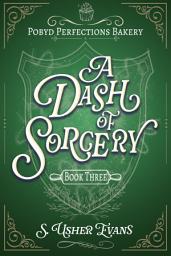 Icon image A Dash of Sorcery: A Cozy Fantasy Mystery Novel