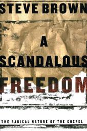 Icon image A Scandalous Freedom