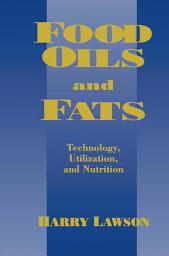 Icon image Food Oils and Fats: Technology, Utilization and Nutrition