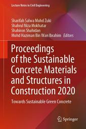 Icon image Proceedings of the Sustainable Concrete Materials and Structures in Construction 2020: Towards Sustainable Green Concrete