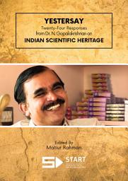 Icon image Yestersay: Twenty-Four Responses from Dr. N. Gopalakrishnan on Indian Scientific Heritage