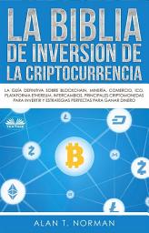 Icon image La biblia de inversión de la criptocurrencia: La guía definitiva sobre blockchain, mineria, comercio, ico, plataforma, ethereum, intercambios