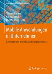 Icon image Mobile Anwendungen in Unternehmen: Konzepte und betriebliche Einsatzszenarien