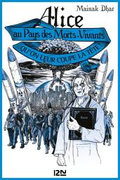 Icon image Alice au Pays des Morts-Vivants - tome 3 : Qu'on leur coupe la tête