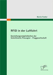 Icon image RFID in der Luftfahrt: Gestaltungsm”glichkeiten der Schnittstelle Passagier - Fluggesellschaft