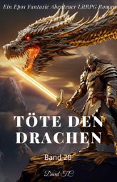 Icon image Töte den Drachen:Ein Epos Fantasie Abenteuer LitRPG Roman(Band 20)