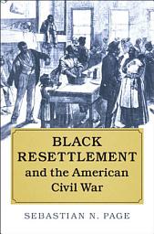 Icon image Black Resettlement and the American Civil War