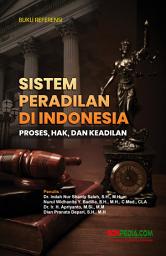 Icon image Buku Referensi Sistem Peradilan di Indonesia : Proses, Hak, dan Keadilan