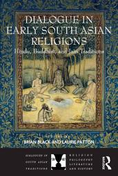 Icon image Dialogue in Early South Asian Religions: Hindu, Buddhist, and Jain Traditions