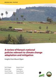 Icon image A review of Kenya’s national policies relevant to climate change adaptation and mitigation: Insights from Mount Elgon