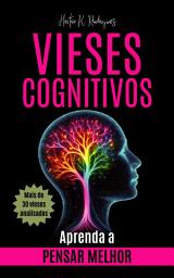 Icon image VIESES COGNITIVOS: Aprenda a pensar melhor (Ensaio de Psicologia)