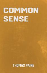 Icon image Common Sense: the Classic Political Book by Thomas Paine