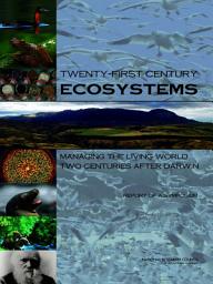 Icon image Twenty-First Century Ecosystems: Managing the Living World Two Centuries After Darwin: Report of a Symposium