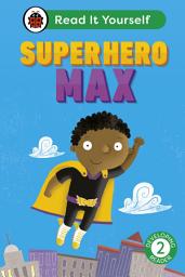 Icon image Superhero Max: Read It Yourself - Level 2 Developing Reader