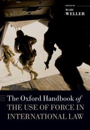 Icon image The Oxford Handbook of the Use of Force in International Law