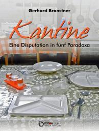 Icon image Kantine: Eine Disputation in fünf Paradoxa