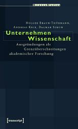 Icon image Unternehmen Wissenschaft: Ausgründungen als Grenzüberschreitungen akademischer Forschung