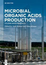 Icon image Microbial Organic Acids Production: Utilizing Waste Feedstocks