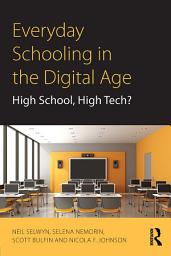 Icon image Everyday Schooling in the Digital Age: High School, High Tech?