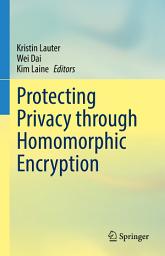 Icon image Protecting Privacy through Homomorphic Encryption