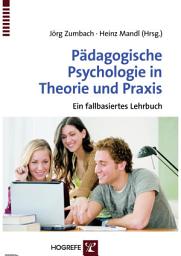 Icon image Pädagogische Psychologie in Theorie und Praxis: Ein fallbasiertes Lehrbuch