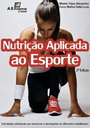 Icon image Nutrição Aplicada ao Esporte: Estrategias nutricionais que favorecem o desempenho em diferentes modalidades, Edição 2