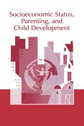 Icon image Socioeconomic Status, Parenting, and Child Development