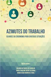 Icon image Azimutes do trabalho: Olhares da Ergonomia para Diversas Situações