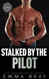 Icon image Stalked by the Pilot: A Stalker Romance