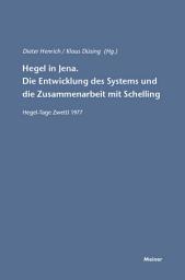 Icon image Hegel in Jena. Die Entwicklung des Systems und die Zusammenarbeit mit Schelling: Hegel-Tage Zwettl 1977