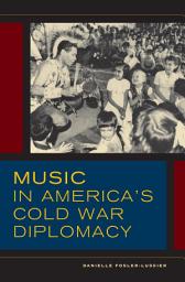 Icon image Music in America's Cold War Diplomacy