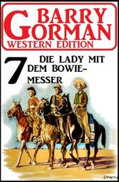 Icon image ​Die Lady mit dem Bowiemesser: Barry Gorman Western Edition 7