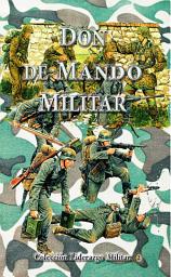 Icon image Don de Mando Militar: Liderazgo, conducción y comando de tropas