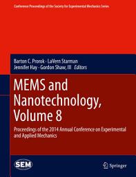 Icon image MEMS and Nanotechnology, Volume 8: Proceedings of the 2014 Annual Conference on Experimental and Applied Mechanics