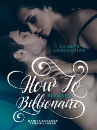 Icon image How To Please a Billionaire - Carmen LaBohemian - DarkRose Publisher: How To Please