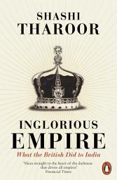 Icon image Inglorious Empire: What the British Did to India