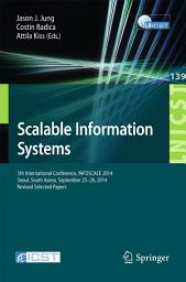 Icon image Scalable Information Systems: 5th International Conference, INFOSCALE 2014, Seoul, South Korea, September 25-26, 2014, Revised Selected Papers