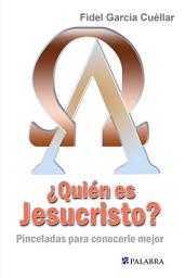 Icon image ¿Quién es Jesucristo?: Pinceladas para conocerle mejor