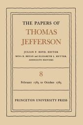 Icon image The Papers of Thomas Jefferson, Volume 8: February 1785 to October 1785