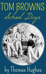 Icon image Tom Brown's Schooldays: Popular Books by Thomas Hughes : All times Bestseller Demanding Books