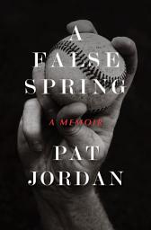 Icon image A False Spring: A Memoir