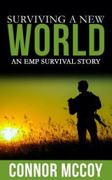 Icon image SURVIVING A NEW WORLD: An EMP Survival story