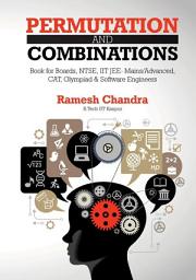 Icon image Permutation and Combination: Book for Boards, NTSE, IIT JEE- Mains/Advanced, CAT, Olympiad & Software Engineers