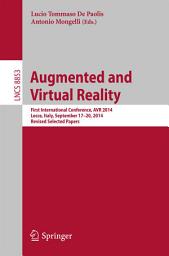 Icon image Augmented and Virtual Reality: First International Conference, AVR 2014, Lecce, Italy, September 17-20, 2014, Revised Selected Papers