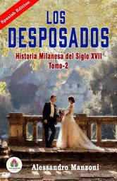 Icon image Los Desposados: Historia Milanesa Del Siglo Xvii - Tomo 2 de Alessandro Manzoni: Spanish Classic