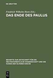 Icon image Das Ende des Paulus: Historische, theologische und literaturgeschichtliche Aspekte