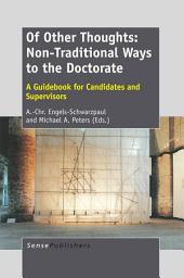 Icon image Of Other Thoughts: Non-Traditional Ways to the Doctorate: A Guidebook for Candidates and Supervisors